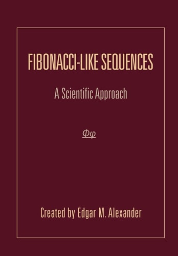 Fibonacci-Like Sequences A Scientific Approach