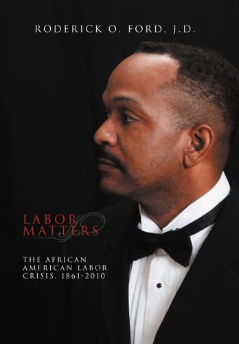 Labor Matters The African American Labor Crisis, 1861-2010