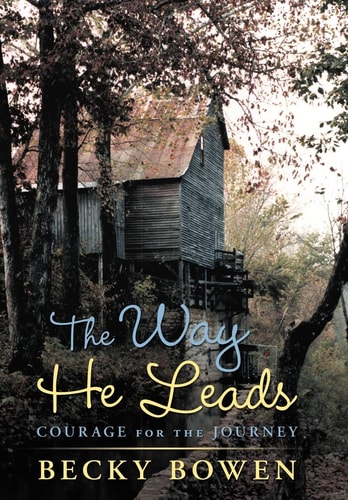 The Way He Leads Courage for the Journey