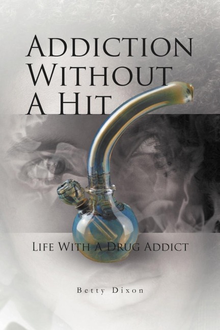 Addiction Without a Hit: Life with a Drug Addict