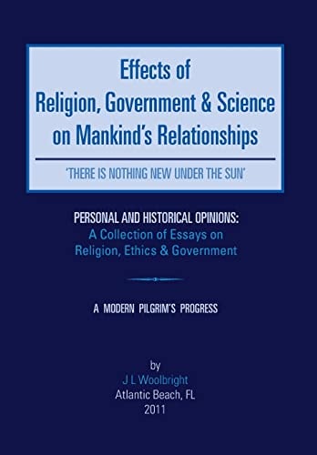 Effects of Religion, Government and Science on Mankind 'There Is Nothing New Under the Sun'