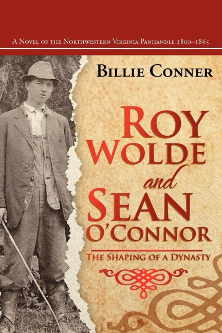 Roy Wolde and Sean OConnor: A Novel of the Northwestern Virginia Panhandle 1800-1865