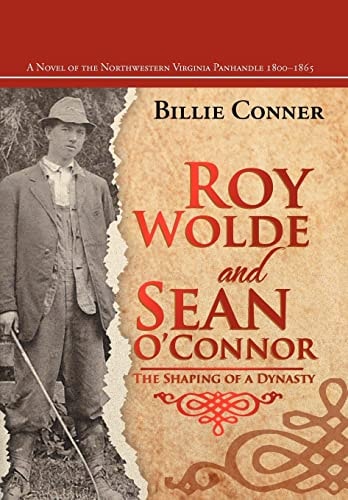 Roy Wolde and Sean O'Connor A Novel of the Northwestern Virginia Panhandle 1800-1865