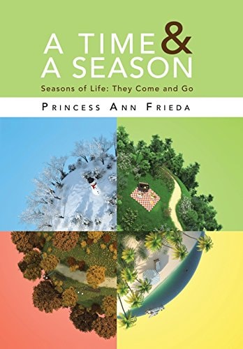 A Time & A Season Seasons of Life: They Come and Go