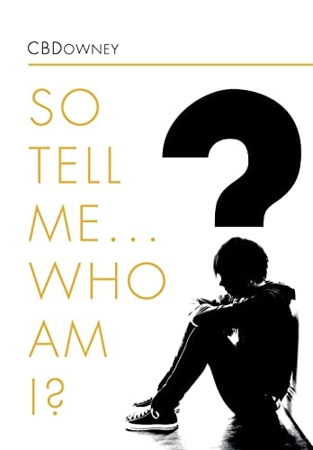 So Tell Me Who Am I?