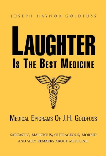 Laughter Is the Best Medicine Medical Epigrams of J. H. Goldfuss