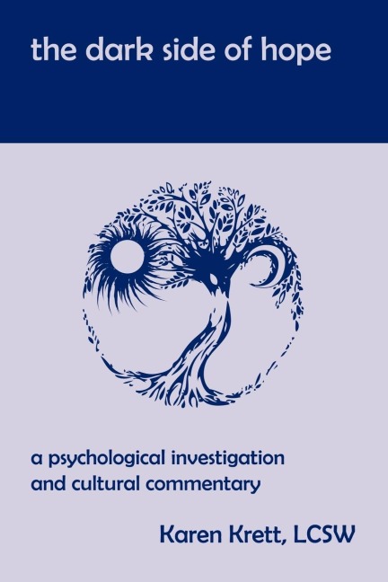 The Dark Side of Hope: A Psychological Investigation and Cultural Commentary