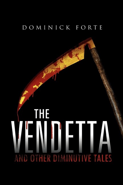 The Vendetta: And Other Diminutive Tales