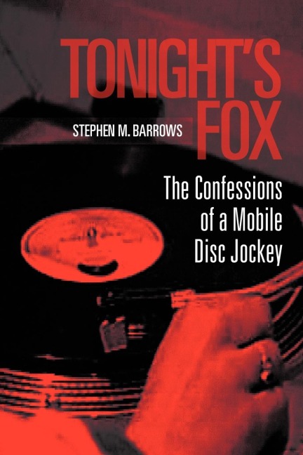 Tonights Fox: The Confessions of a Mobile Disc Jockey