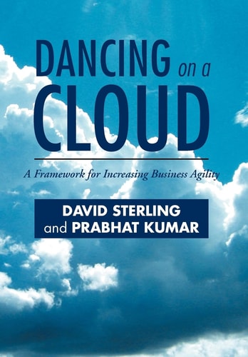 Dancing on a Cloud A Framework for Increasing Business Agility