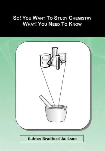 So! You Want to Study Chemistry What! You Need to Know