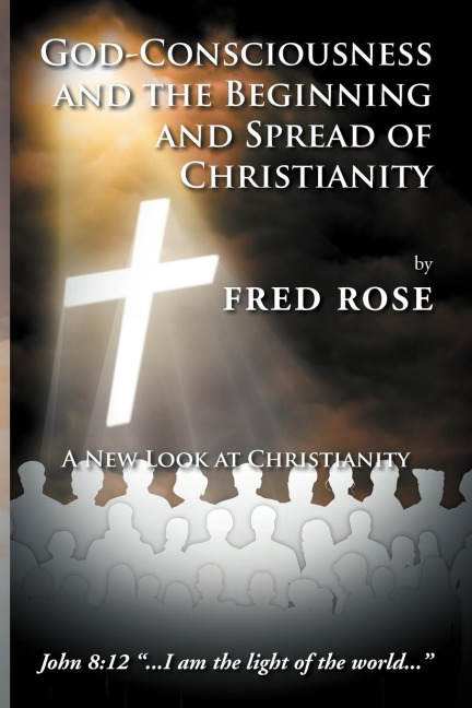 God-Consciousness and the Beginning and Spread of Christianity: A New Look at Christianity