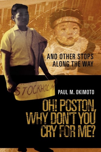 Oh! Poston, Why Don't You Cry for Me? And Other Stops Along the Way