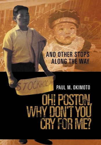 Oh! Poston, Why Don't You Cry for Me? And Other Stops Along the Way