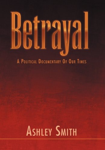 Betrayal A Political Documentary of Our Times