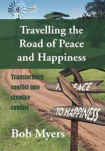 Travelling the Road of Peace and Happiness Transforming Conflict Into Creative Conflict