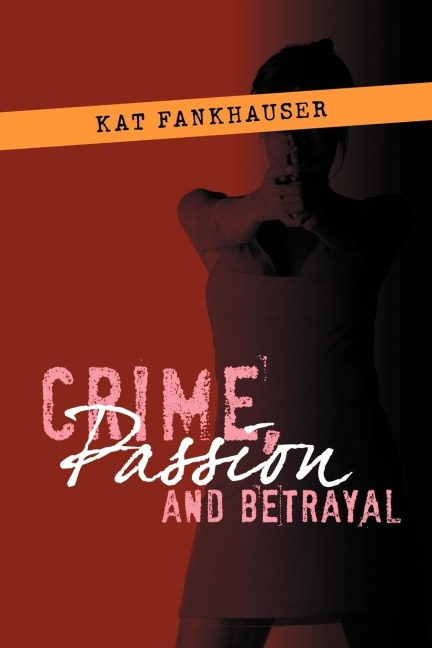 Crime, Passion and Betrayal