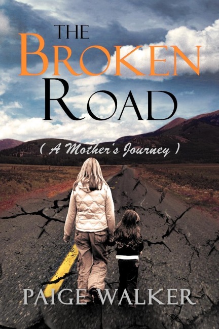 The Broken Road: ( a Mothers Journey )