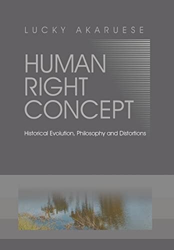 Human Right Concept Historical Evolution, Philosophy and Distortions