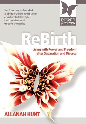 Rebirth How to Live with Power and Freedom After Separation and Divorce