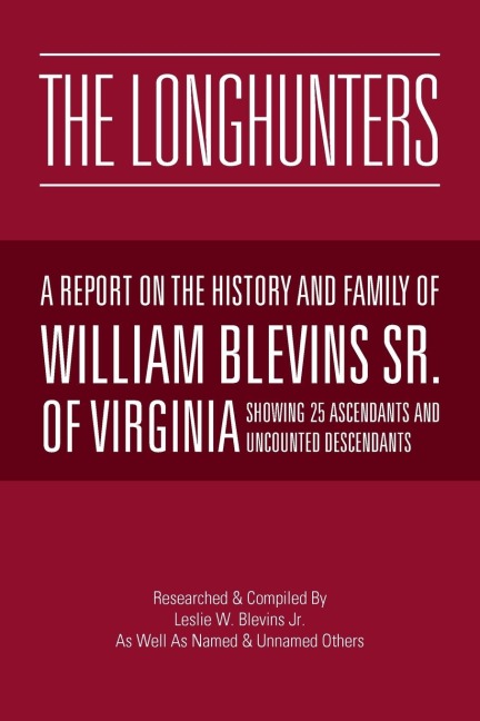 The Longhunters: A Report on the History and Family of William Blevins Sr. of Virginia