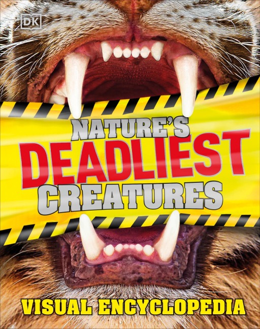 Nature's Deadliest Creatures: A Visual Encyclopedia of Dangerous Predators