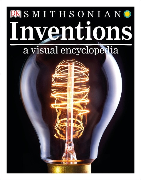 Inventions: A Visual Encyclopedia of Technology and Innovation