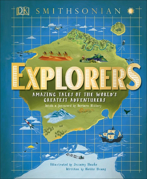 Explorers: Amazing Tales of the Worlds Greatest Adventures