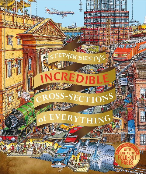Stephen Biestys Incredible Cross Sections of Everything