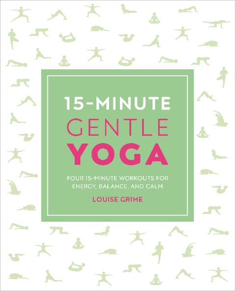 15-Minute Gentle Yoga: Four 15-Minute Workouts for Strength, Stretch, and Control