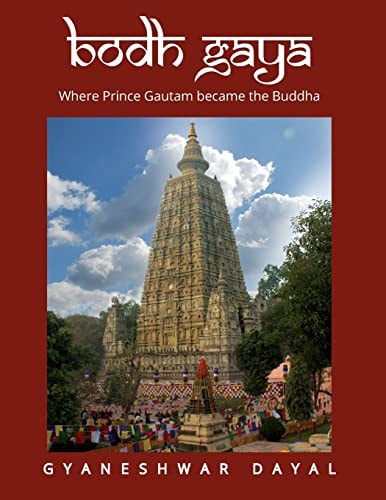 Bodh Gaya Where Prince Gautam Became the Buddha