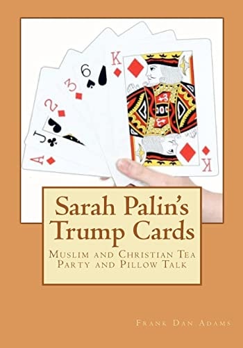 Sarah Palin's Trump Cards Muslim and Christian Tea Party and Pillow Talk