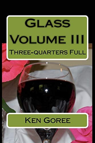 Glass Volume III: Three-quarters Full