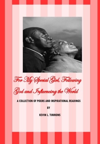 For My Special Girl, Following God and Influencing the World Poetry, Poems, Religion and Family!