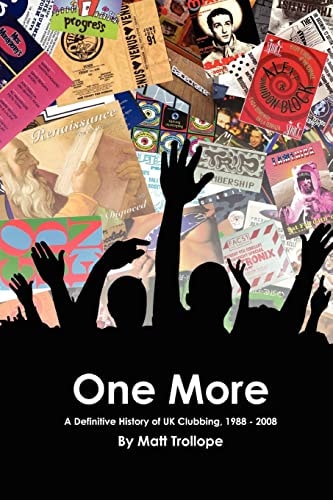 One More A Definitive History Of UK Clubbing, 1988 - 2008