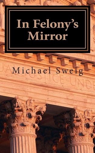 In Felony's Mirror Reflections on Pain and Promise