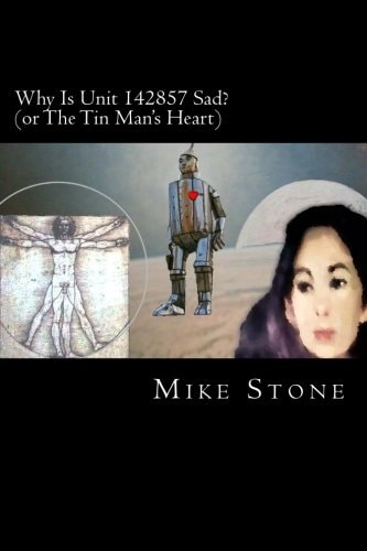 Why Is Unit 142857 Sad? Or The Tin Man's Heart