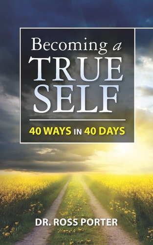 Becoming a True Self 40 Ways in 40 Days