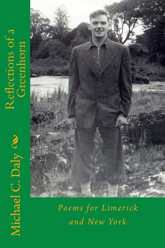 Reflections of a Greenhorn Poems for Limerick and New York