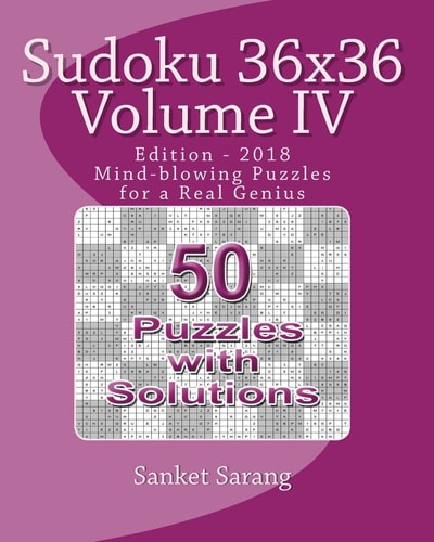 Sudoku 36x36 Vol IV Mind-blowing Puzzles for a Real Genius
