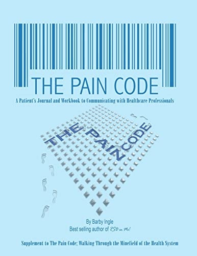 The Pain Code A Pain Patient's Instruction Book To Communicating With Healthcare Professionals