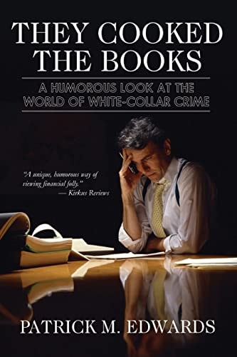"They Cooked The Books" A Humorous Look at the World of White-Collar Crime