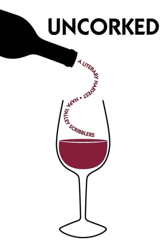Uncorked A Literary Harvest * Napa Valley Scribblers
