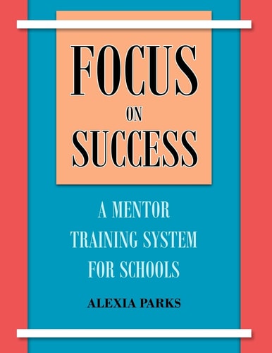 Focus on Success A Mentor Training System for Schools