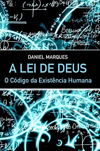 A Lei de Deus O Código da Existência Humana