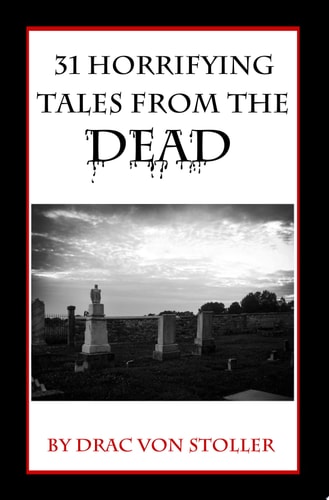 31 Horrifying Tales from the Dead Volume 1
