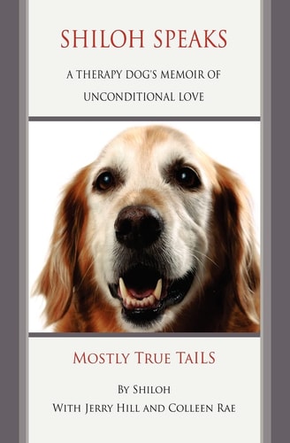 Shiloh Speaks A Therapy Dog's Memoir of Unconditional Love