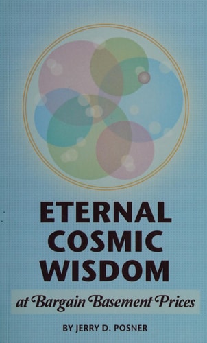 Eternal Cosmic Wisdom at Bargain Basement Prices