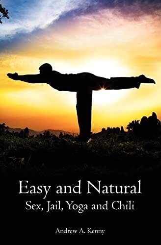 Easy and Natural Sex, Jail, Yoga and Chili