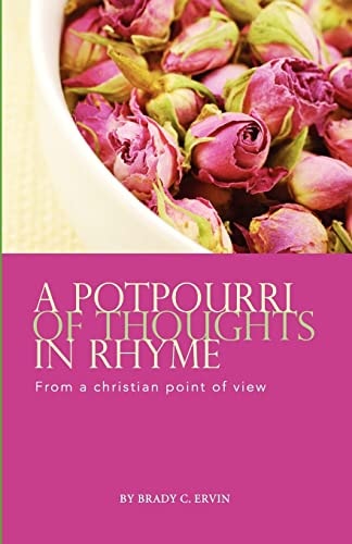 A Potpourri Of Thoughts In Rhyme From A Christian Point Of View